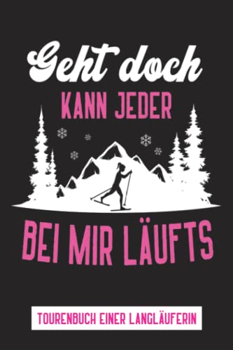 Langlauf Skitouren Buch: Praktisches Skilanglauf Geschenk zum Ausfüllen von Touren für Langläufer mit vielen Seiten für Einträge zur Schneehöhe, Wetterlage und zurückgelegten Kilometern
