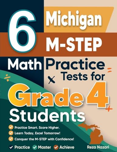 6 Michigan M-STEP Grade 4 Math Practice Tests: A Complete Guide to Building Math Mastery and Excelling on the Michigan M-STEP Test