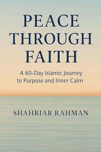 Peace Through Faith: A 60-Day Islamic Journey to Purpose and Inner Calm