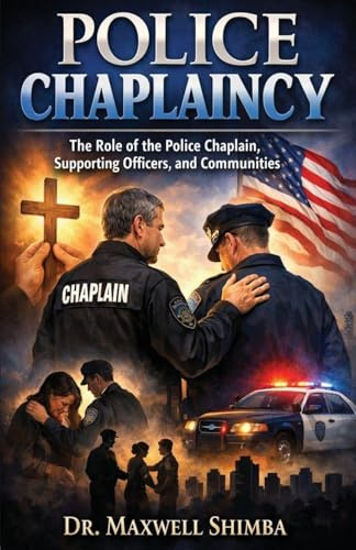 Police Chaplaincy: The Role of the Police Chaplain, Supporting Officers, and Communities