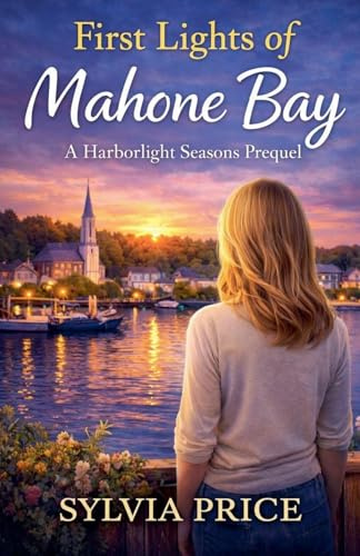First Lights of Mahone Bay: A Harborlights Seasons Prequel