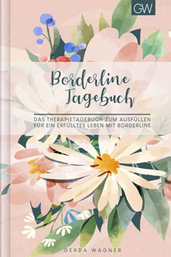 Borderline Tagebuch: ein Selbsthilfebuch zum Ausfüllen | Stimmungstagebuch für Borderliner | Design: Floral