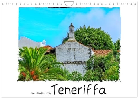 Im Norden von Teneriffa (Wandkalender 2026 DIN A4 quer), CALVENDO Monatskalender: Bezaubernde Ursprünglichkeit und Schönheit auf Teneriffa (CALVENDO Orte)