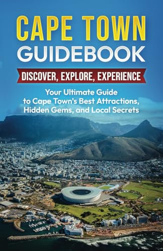 Cape Town Guidebook: Your Ultimate Guide to Cape Town's Best Attractions, Hidden Gems, and Local Secrets (The Authentic Cape Town Collection: Discovering Land, Sea, and Soul, Band 1)