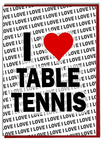 AK Giftshop I Love Tischtennis-Grußkarte – Geburtstagskarte – Damen – Herren – Tochter – Sohn – Freund – Ehemann – Ehefrau – Bruder – Schwester