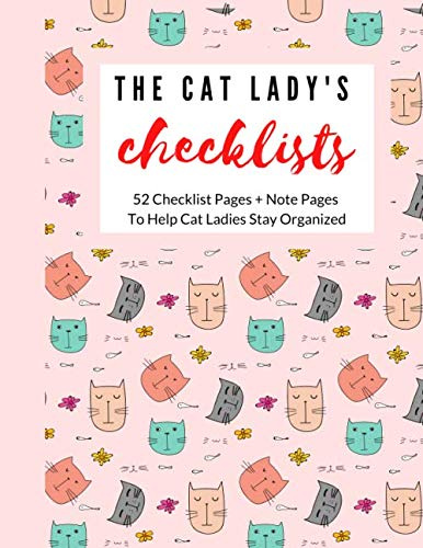 The Cat Lady's Checklist Notebook - Create your own to-do lists (8.5 x 11): 52 Customizable Checklists to Help Cat Ladies Stay Organized