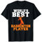 Badminton: Der beste Badmintonspieler der Welt T-Shirt