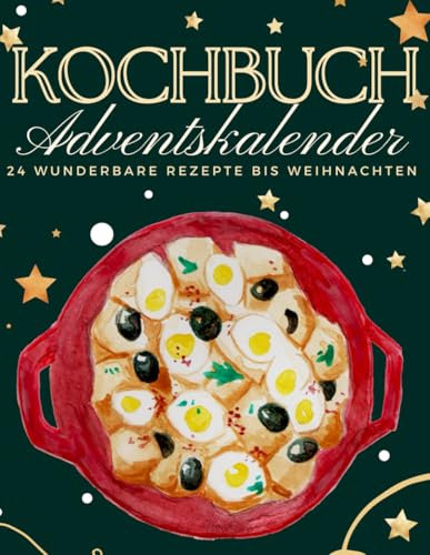 Kochbuch Adventskalender: 24 einfache und leckere Rezepte im Advent – Tolles Geschenk für alle