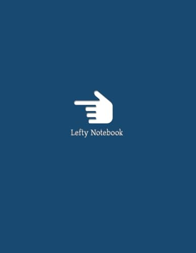 Lefty Notebook (Blue Cover): Left-Handed Notebook , 11 x 8.5, 110 Sheets, College Ruled