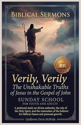 Verily, Verily: The Unshakable Truths of Jesus in the Gospel of John (Sunday School, Band 3)