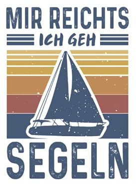 Mir Reichts ich geh Segeln: Segel Segelboot Notizbuch (liniert) Bootfahrer