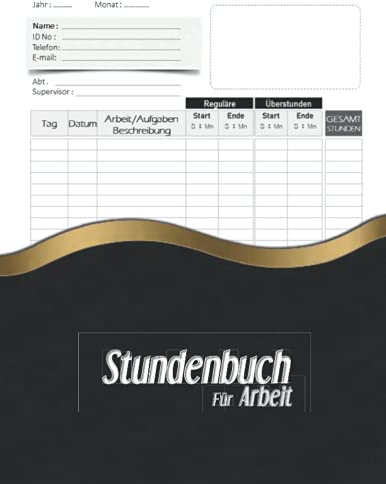 Stundenbuch für Arbeit: Notizbuch für die Arbeitszeiterfassung Tägliches Arbeitszeittabellenprotokoll buch der täglichen Stunden,für Arbeitgeber, ... und für den persönlichen Gebrauch.