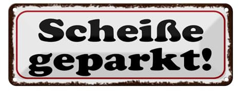 FEMER Blechschild Hinweis 27x10cm Scheiße geparkt Dekoration