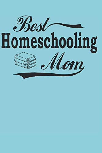 Best Homeschool Mom | Notizbuch homeschooling zubehör | Grundschule | homeschooling gadgets | Planer | Dokumentation: Geeignet für jeden Vater der ... Zoll, ca. DIN A5 / 22 x 15 cm, Cover matt