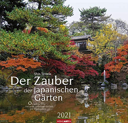 Der Zauber der japanischen Gärten - Kalender 2021 - Weingarten-Verlag - Fotokalender - Wandkalender mit wundervollen Gartenlandschaften - 47,8 cm x 45,8 cm