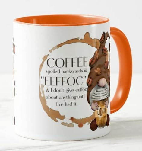 Gnome Coffee Spelled Backwards is EEFFOC & i Dont give eeffoc abaut Anything Until I've had it Novelty Coloured Mug Cup Gift Birthday Work Office Christmas Tea Coffee (Orange)