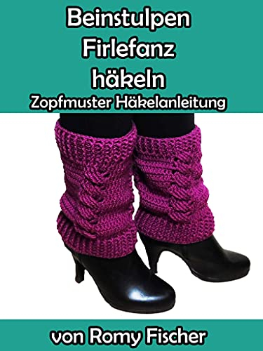 Beinstulpen Firlefanz häkeln: Zopfmuster Häkelanleitung
