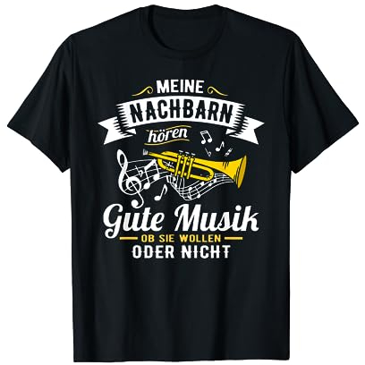 Meine Nachbarn Hören Gute Musik Trompete Blasmusik Trompeter T-Shirt