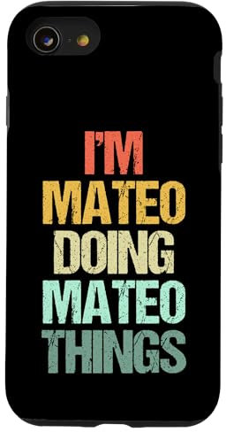 I'm Mateo Doing Mateo Things - Funny Saying Cool Name Mateo Case for iPhone SE (2020) / 7 / 8