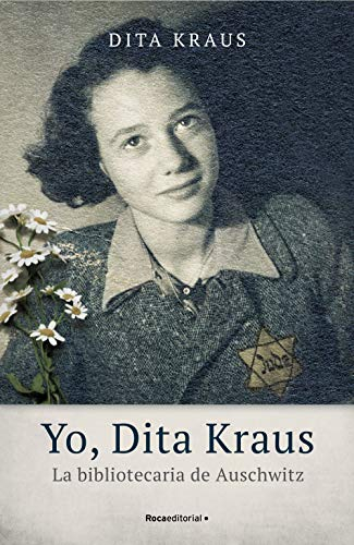 Yo, Dita Kraus. La bibliotecaria de Auschwitz (Spanish Edition)