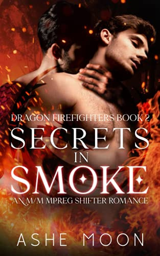 Secrets in Smoke: An M/M Mpreg Shifter Romance (Dragon Firefighters, Band 2)