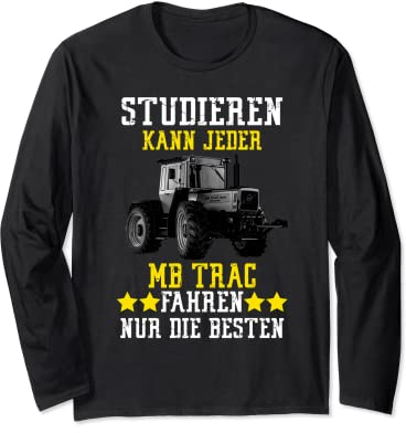 studieren kann jeder mb trac fahren nur die besten Langarmshirt