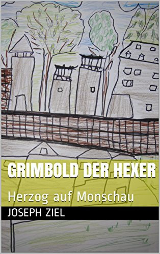 Grimbold der Hexer: Herzog auf Monschau (Bühnendichtung)