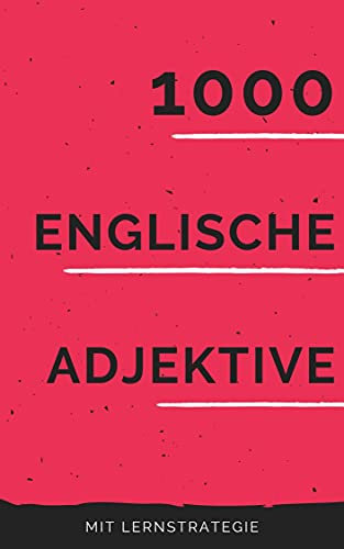 1000 englische Adjektive : Englisch lernen - Vokabeln + Lernstrategie mit Karteikarten (Wörter für Anfänger, Erwachsene & Kinder) - einfaches Lernen - Kindle
