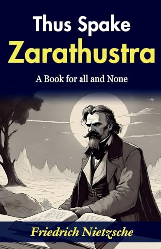 Thus Spake Zarathustra: Friedrich Nietzsche's Philosophical Magnum Opus
