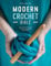 Modern Crochet Bible: Over 100 Contemporary Crochet Techniques and Stitches (English Edition)