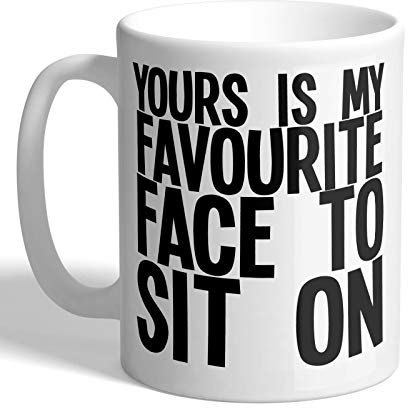 I Love Mugs - Yours is My Favourite Face to Sit On - Mug, Ceramic, 11fl.oz.