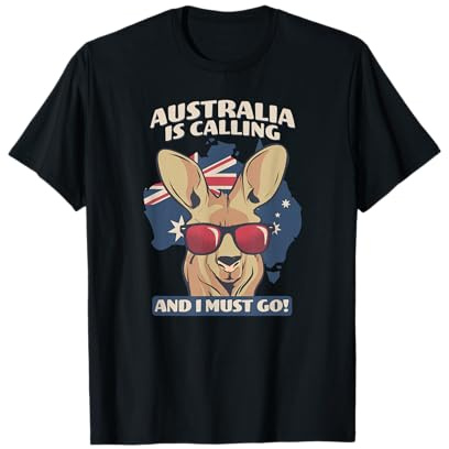 Australia Is Calling And I Must Go I Australien T-Shirt
