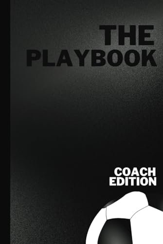 The Playbook: Soccer Coach Edition: Practice and Game Planner - 110 Premium Pages of Full Soccer Field Diagrams with Dot Grid Paper