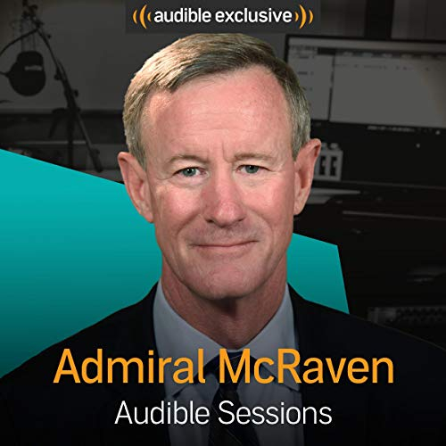 Admiral William McRaven: Audible Sessions: FREE Exclusive Interview