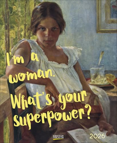 I'm a woman - what's your superpower? - Kalender 2026 - Spezial-Format - Korsch-Verlag - Wandkalender mit bekannten Gemälden kombiniert mit trendigen Sprüchen - 36 cm x 44 cm