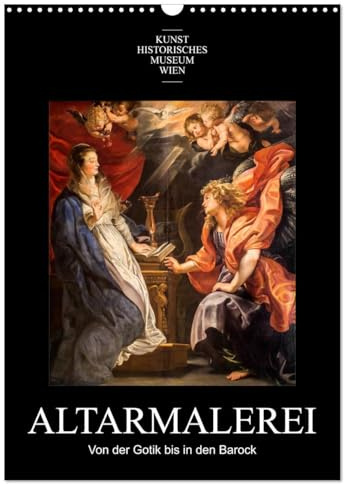 Altarmalerei (Wandkalender 2026 DIN A3 hoch), CALVENDO Monatskalender: Meisterwerke der Altarmalerei von der Gotik bis in den Barock (CALVENDO Kunst)
