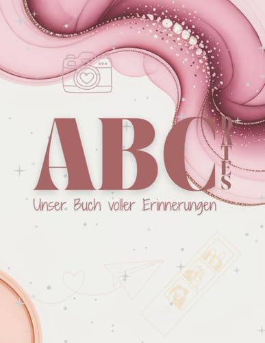 ABC-Dates - Unser Buch voller Erinnerungen / Gemeinsame Erlebnisse von A bis Z zum Ausfüllen, Einkleben & Zurücklächeln: Als Geschenk für Paare, Freund*innen, Familien und andere Lieblingsmenschen