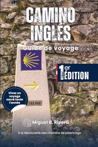 Guide de voyage du Camino Inglés: Découverte des chemins de pèlerinage de Ferrol à Bruma à pied (promenades 2 en 1)