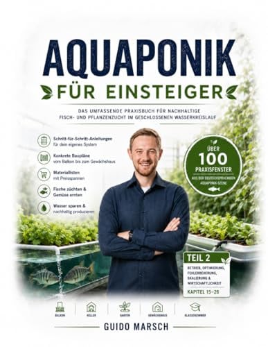 Aquaponik für Einsteiger: Teil 2: Betrieb und Ausbau