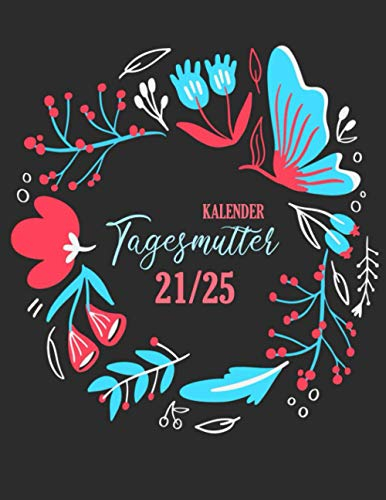 Tagesmutter Kalender 2021-2025: Tageskalender für 5 Jahren | 1 Monat auf 2 Seiten | Monatskalender für Tagesmutter | Din a4, 142 Seiten