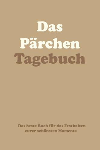 Das Pärchen Tagebuch - Das Ausfüllbuch für Paare, Verliebte, Verlobte & Verheiratete Pärchen | Erinnerungsbuch für gemeinsame Erlebnisse