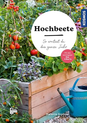 Hochbeete: So erntest du das ganze Jahr. Mit den wichtigsten Dos & Don'ts für frühe und lange Ernte