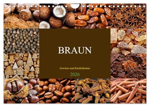 BRAUN - Gewürze und Köstlichkeiten (Wandkalender 2026 DIN A4 quer), CALVENDO Monatskalender: Genießen Sie ein Fest der Sinne (CALVENDO Lifestyle)
