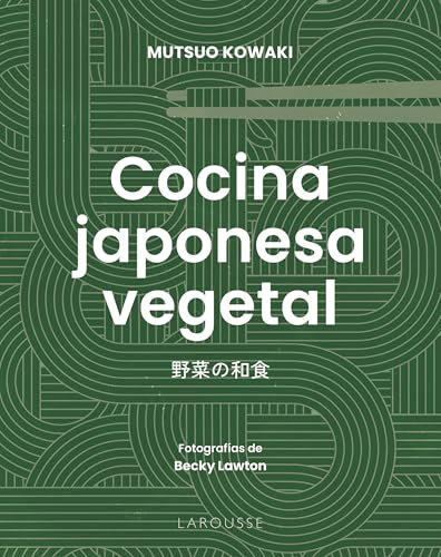 Cocina japonesa vegetal (LAROUSSE - Libros Ilustrados/ Prácticos - Gastronomía)
