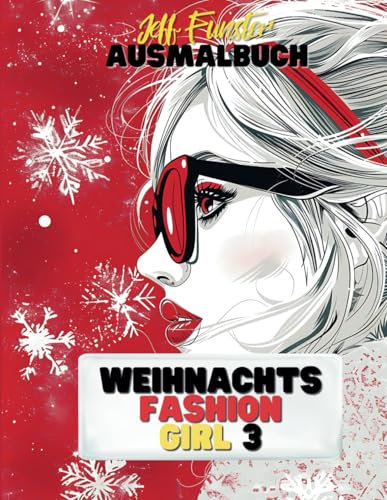 Weihnachts Fashion Girl – Stilvolle Designs für die festliche Jahreszeit - Band 3: 50 glamouröse Malvorlagen mit weihnachtlichen Mode-Inspirationen – perfekt für kreative Köpfe jeden Alters