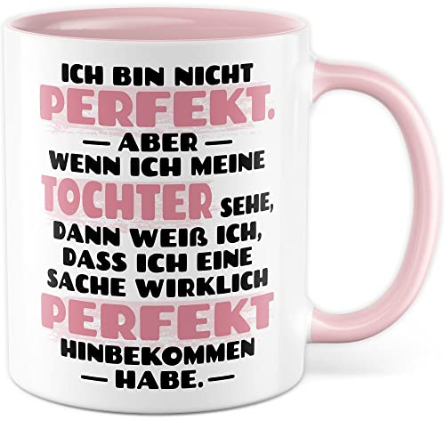 Tasse Tochter, Ich bin nicht perfekt aber wenn ich meine Tochter sehe Geschenk Geschenkidee Kinder Kaffetasse mit Spruch Kaffee-Becher Mama Papa Teetasse Liebevoll Perfektion (Tochter)