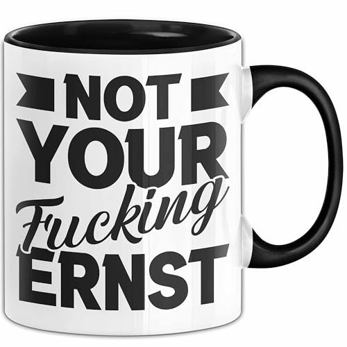 Humor Tasse Geschenk Not Your Fucking Ernst Frauen Geschenkidee Geburtstag Weihnachten Kaffee-Becher (Schwarz)
