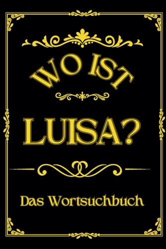 Wo ist Luisa? Das Wortsuchbuch: Herausforderung für Frauen – Ein einzigartiges Geschenk für Rätselfreunde