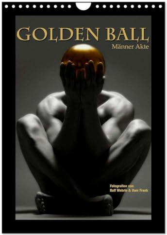 Golden Ball - Männer Akte (Wandkalender 2026 DIN A4 hoch), CALVENDO Monatskalender: Das Gold, die Kugel, der Akt. Perfektion in Vollendung. (CALVENDO Erotik)