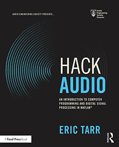 Hack Audio: An Introduction to Computer Programming and Digital Signal Processing in MATLAB (Audio Engineering Society Presents) (English Edition)